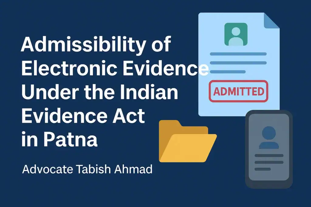 Admissibility of Electronic Evidence Under the Indian Evidence Act