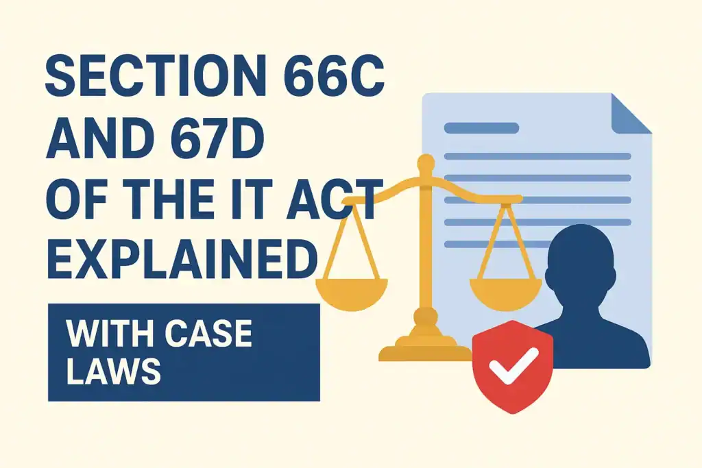 Section 66C and 67D of the IT Act Explained with Case Laws